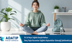 18–24 Mayıs Sağlıklı Gençlik Haftası: Genç yaşta kazanılan sağlıklı alışkanlıklar geleceği şekillendiriyor