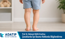 Özel Adatıp Hastanesi Prof. Dr. Mehmet Müftit Orak’tan çocuklarda içe basma hakkında bilgilendirme