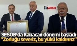 SESOB'da Kabacan dönemi başladı: "Zorluğu severiz, bu yükü kaldırırız"