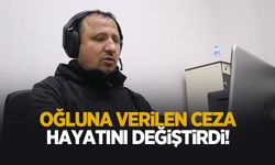 Oğluna verilen ceza hayatını değiştirdi