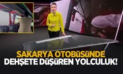 Sakarya otobüsünde dehşet dolu yolculuk