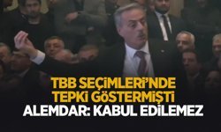 Başkan Alemdar TBB'de yaşananlar ile ilgili; Kabul edilemez