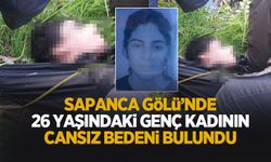 Sapanca Gölü'nde 26 yaşındaki kadının cansız bedeni bulundu
