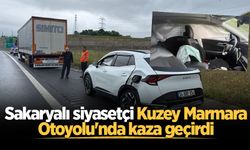 Sakaryalı siyasetçi Kuzey Marmara Otoyolu'nda kaza geçirdi