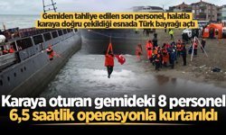 Karaya oturan gemideki 8 personel, 6,5 saatlik operasyonla kurtarıldı