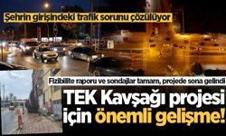 TEK Kavşağı projesi için önemli gelişme!