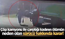 Sapanca'da çöp kamyonu ile çarptığı kadının ölümüne neden olan sürücü hakkında karar!