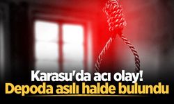 Karasu'da acı olay! Depoda asılı halde bulundu