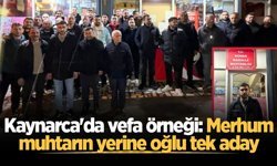 Kaynarca'da vefa örneği: Merhum muhtarın yerine oğlu tek aday