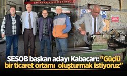 SESOB başkan adayı Kabacan: "Güçlü bir ticaret ortamı  oluşturmak istiyoruz"