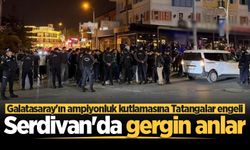 Serdivan’da gergin anlar! Galatasaray'ın şampiyonluk kutlamasına Tatangalar engeli