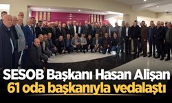 SESOB Başkanı Hasan Alişan 61 oda başkanıyla vedalaştı