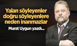 Yalan söyleyenler, doğru söyleyenlere neden inanmazlar