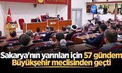 Sakarya'nın yarınları için 57 gündem Büyükşehir meclisinden geçti