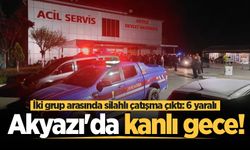 Akyazı'da kanlı gece! İki grup arasında silahlı çatışma çıktı: 6 yaralı