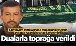 Alüminyum fabrikasında 1 tonluk malzemelerin arasında kalarak hayatını kaybetmişti! Dualarla toprağa verildi