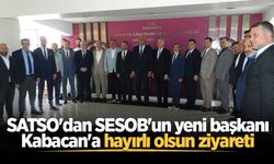 SATSO'dan SESOB'un yeni başkanı Kabacan'a hayırlı olsun ziyareti