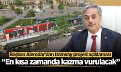 Başkan Alemdar'dan tramvay projesi açıklaması: “En kısa zamanda kazma vurulacak”