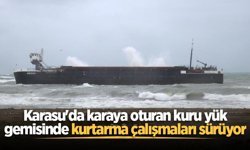 Karasu'da karaya oturan kuru yük gemisinde kurtarma çalışmaları sürüyor