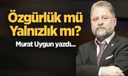 Özgürlük mü, Yalnızlık mı?