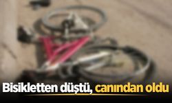 Bisikletten düştü, canından oldu