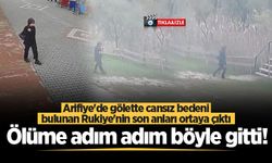 Arifiye'de gölette ölü bulunan Rukiye’nin son görüntüleri ortaya çıktı