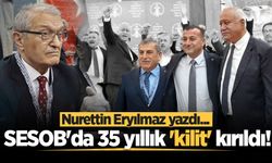 SESOB'da 35 yıllık 'kilit' kırıldı!