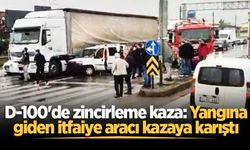 D-100'de zincirleme kaza: Yangına giden itfaiye aracı kazaya karıştı
