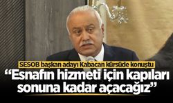 SESOB başkan adayı Muzaffer Kabacan: “Esnafın hizmeti için kapıları sonuna kadar açacağız”