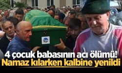 4 çocuk babasının acı ölümü! Namaz kılarken kalbine yenildi