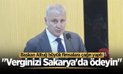 Başkan Altuğ büyük firmalara çağrı yaptı: "Verginizi Sakarya'da ödeyin"