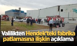 Sakarya Valiliği’nden Hendek'teki fabrika patlamasına ilişkin açıklama