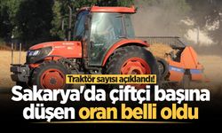Traktör sayısı açıklandı! Sakarya'da çiftçi başına düşen oran belli oldu