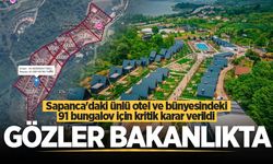 Sapanca'daki ünlü otel ve bünyesindeki 91 bungalov için kritik karar verildi: Gözler bakanlıkta