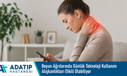 Boyun ağrılarında günlük teknoloji kullanım alışkanlıkları etkili olabiliyor