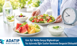 Uzm. Dyt. Melike Gençay bilgilendiriyor: Yaz aylarında öğün saatleri beslenme dengesini etkileyebilir