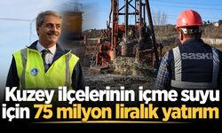 Kuzey ilçelerinin içme suyu için 75 milyon liralık yatırım