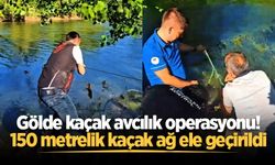 Gölde kaçak avcılık operasyonu! 150 metrelik kaçak ağ ele geçirildi