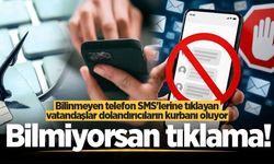 Bilinmeyen telefon SMS'lerine tıklayan vatandaşlar dolandırıcıların kurbanı oluyor: Bilmiyorsan tıklama!