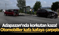 Adapazarı'nda korkutan kaza! Otomobiller kafa kafaya çarpıştı