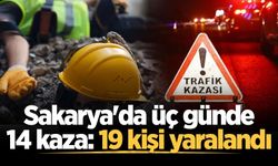 Sakarya'da üç günde 14 kaza: 19 kişi yaralandı