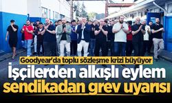 Goodyear'da toplu sözleşme krizi büyüyor: İşçilerden alkışlı eylem, sendikadan grev uyarısı