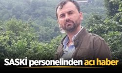 SASKİ personelinden acı haber