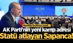 AK Parti'nin yeni kamp adresi: Statü atlayan Sapanca!
