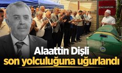 Alaattin Dişli son yolculuğuna uğurlandı