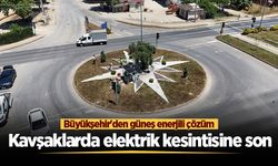 Kavşaklarda elektrik kesintisine son: Büyükşehir'den güneş enerjili çözüm
