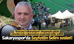 Sakaryaspor'da Seyfettin Selim sesleri!