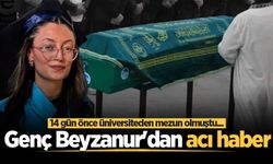 14 gün önce üniversiteden mezun olmuştu... Genç Beyzanur'dan acı haber