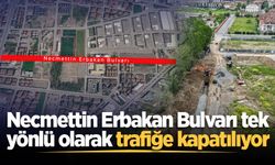 Necmettin Erbakan Bulvarı tek yönlü olarak trafiğe kapatılıyor
