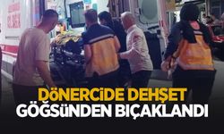 Dönercide dehşet: Göğsünden bıçaklandı
